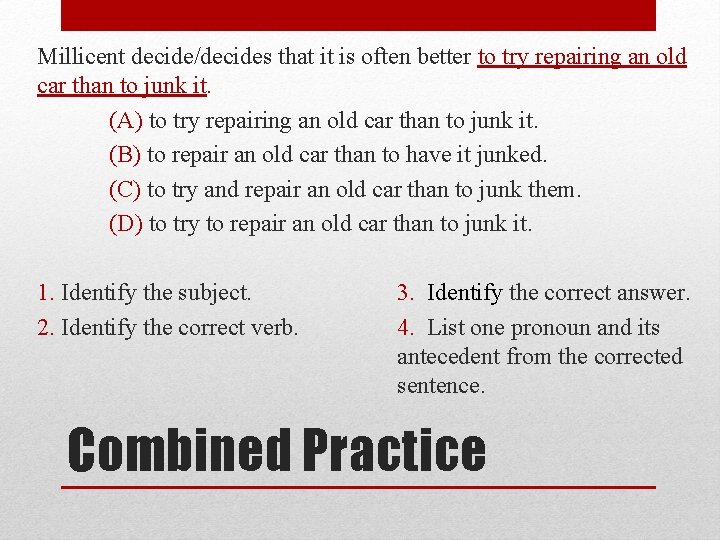 Millicent decide/decides that it is often better to try repairing an old car than Millicent decide/decides that it is often better to try repairing an old car than