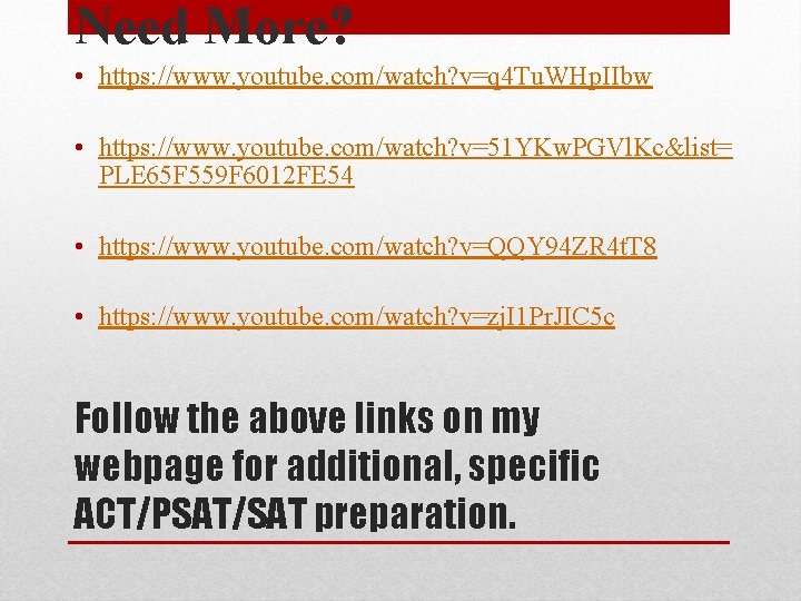 Need More? • https: //www. youtube. com/watch? v=q 4 Tu. WHp. IIbw • https: Need More? • https: //www. youtube. com/watch? v=q 4 Tu. WHp. IIbw • https: