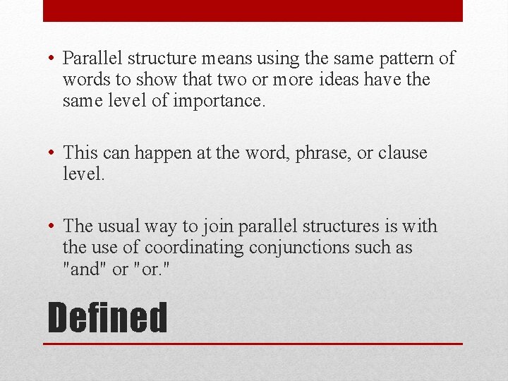 • Parallel structure means using the same pattern of words to show that • Parallel structure means using the same pattern of words to show that