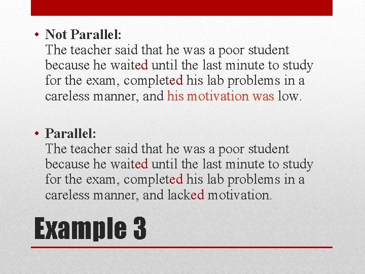 • Not Parallel: The teacher said that he was a poor student because • Not Parallel: The teacher said that he was a poor student because