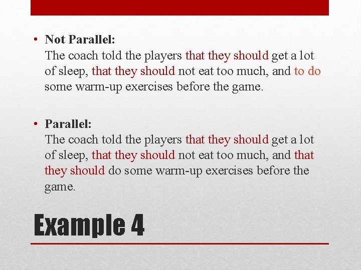 • Not Parallel: The coach told the players that they should get a • Not Parallel: The coach told the players that they should get a