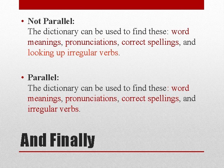 • Not Parallel: The dictionary can be used to find these: word meanings, • Not Parallel: The dictionary can be used to find these: word meanings,