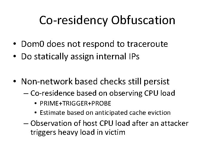 Co-residency Obfuscation • Dom 0 does not respond to traceroute • Do statically assign