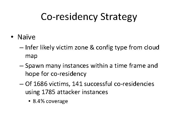 Co-residency Strategy • Naïve – Infer likely victim zone & config type from cloud