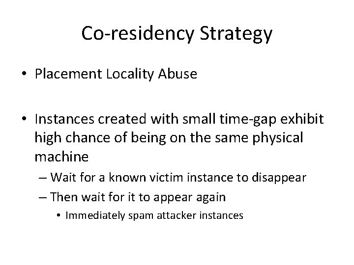 Co-residency Strategy • Placement Locality Abuse • Instances created with small time-gap exhibit high