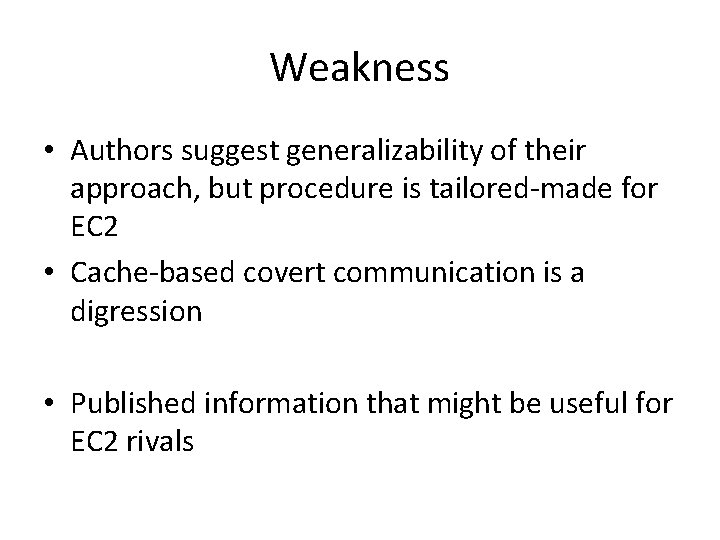 Weakness • Authors suggest generalizability of their approach, but procedure is tailored-made for EC