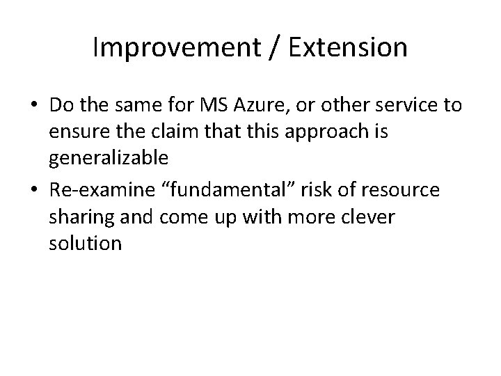 Improvement / Extension • Do the same for MS Azure, or other service to