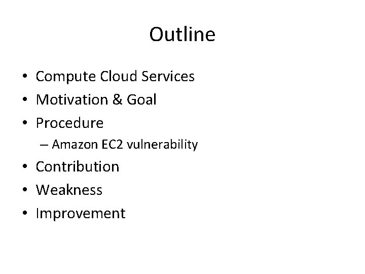 Outline • Compute Cloud Services • Motivation & Goal • Procedure – Amazon EC