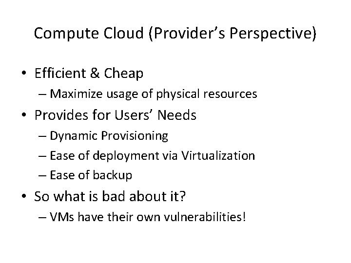 Compute Cloud (Provider’s Perspective) • Efficient & Cheap – Maximize usage of physical resources