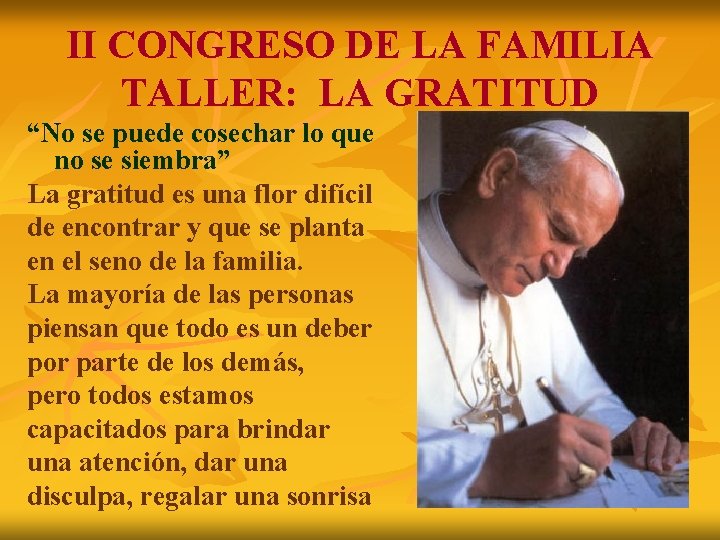 II CONGRESO DE LA FAMILIA TALLER: LA GRATITUD “No se puede cosechar lo que