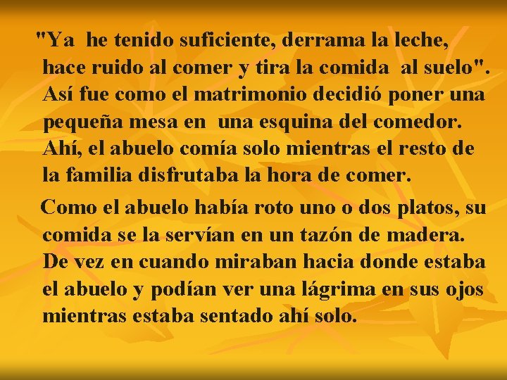 "Ya he tenido suficiente, derrama la leche, hace ruido al comer y tira la