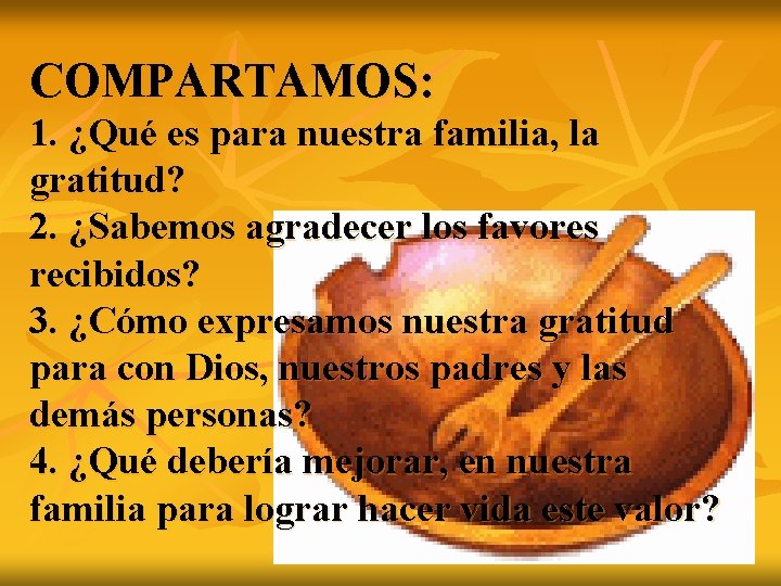 COMPARTAMOS: 1. ¿Qué es para nuestra familia, la gratitud? 2. ¿Sabemos agradecer los favores