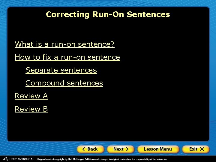 Correcting Run-On Sentences What is a run-on sentence? How to fix a run-on sentence