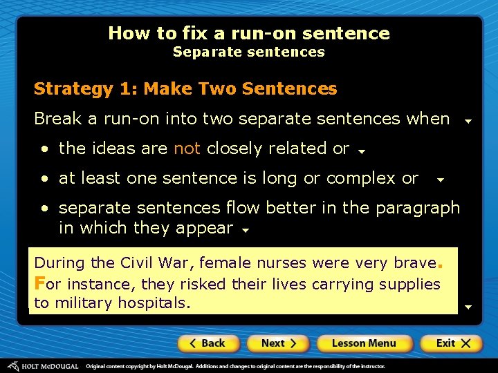 How to fix a run-on sentence Separate sentences Strategy 1: Make Two Sentences Break