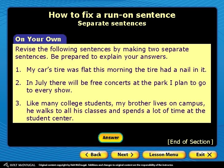 How to fix a run-on sentence Separate sentences On Your Own Revise the following