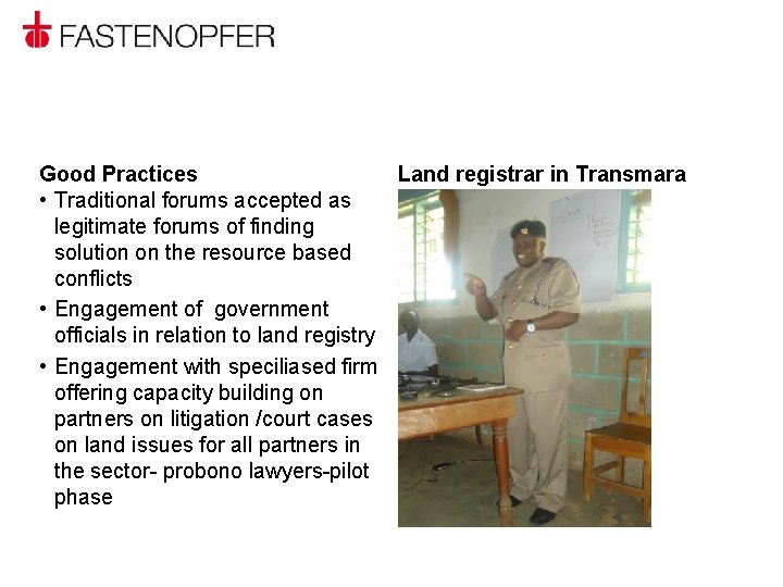 Good Practices Land registrar in Transmara • Traditional forums accepted as legitimate forums of