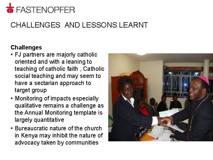 CHALLENGES AND LESSONS LEARNT Challenges • FJ partners are majorly catholic oriented and with