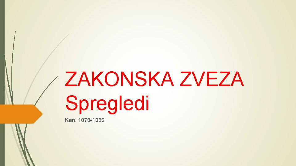 ZAKONSKA ZVEZA Spregledi Kan. 1078 -1082 