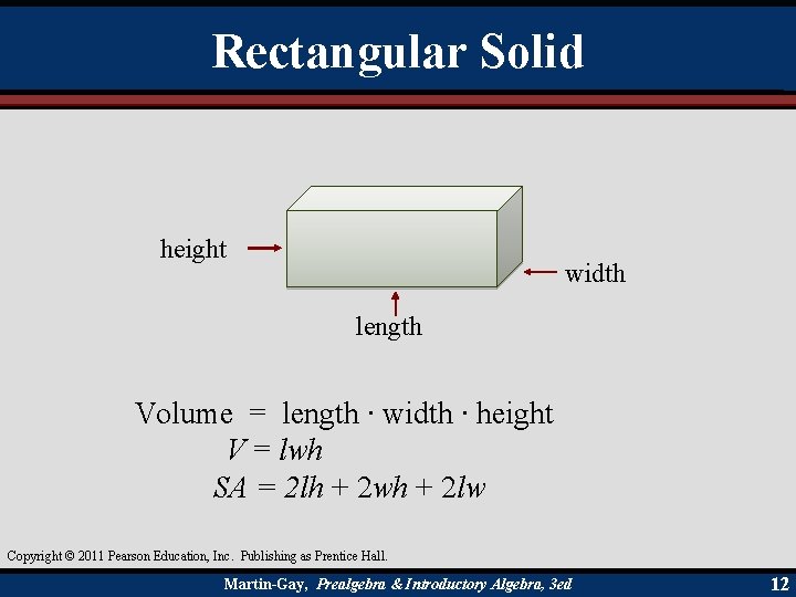 Rectangular Solid height width length Volume = length ∙ width ∙ height V =