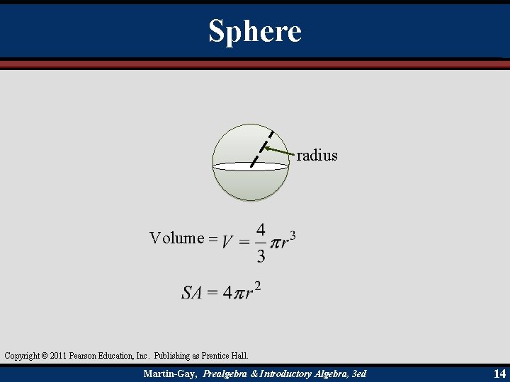 Sphere radius Volume = Copyright © 2011 Pearson Education, Inc. Publishing as Prentice Hall.