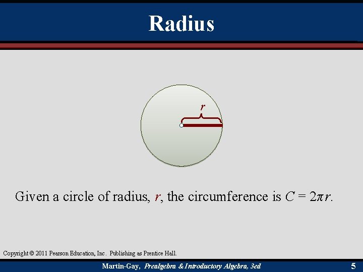 Radius r Given a circle of radius, r, the circumference is C = 2π