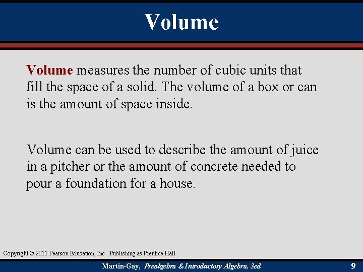 Volume measures the number of cubic units that fill the space of a solid.
