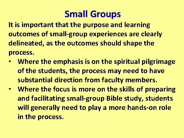 Small Groups It is important that the purpose and learning outcomes of small-group experiences