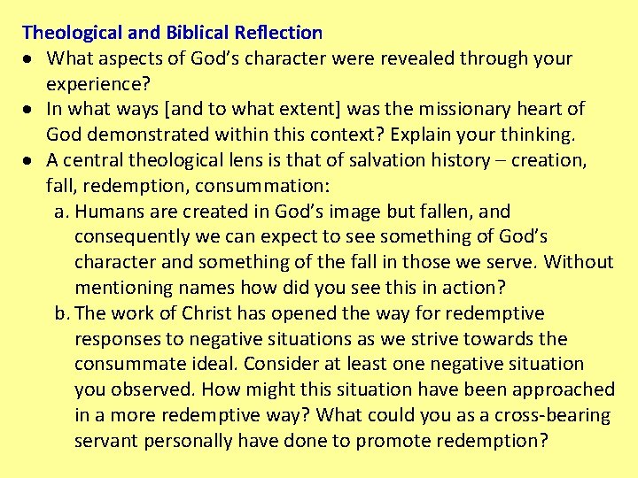 Theological and Biblical Reflection What aspects of God’s character were revealed through your experience?