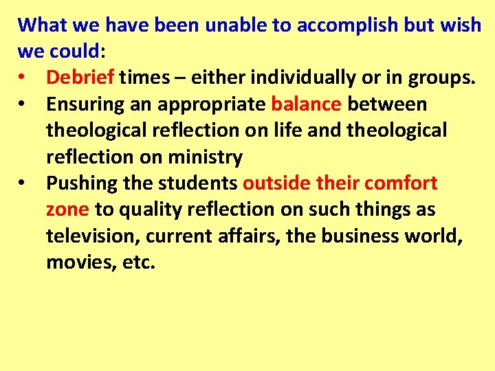 What we have been unable to accomplish but wish we could: • Debrief times