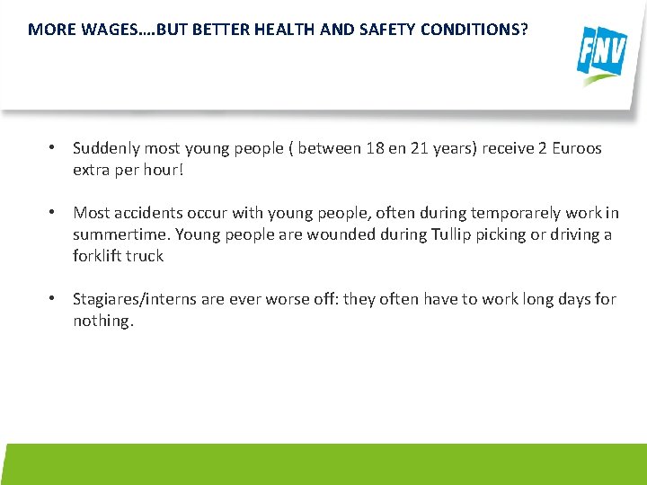 MORE WAGES…. BUT BETTER HEALTH AND SAFETY CONDITIONS? • Suddenly most young people (