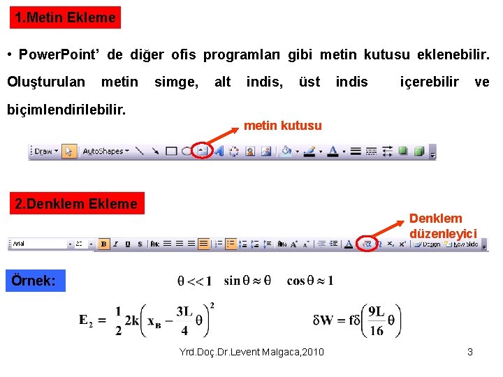 1. Metin Ekleme • Power. Point’ de diğer ofis programları gibi metin kutusu eklenebilir.