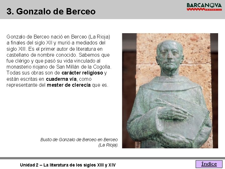 3. Gonzalo de Berceo nació en Berceo (La Rioja) a finales del siglo XII