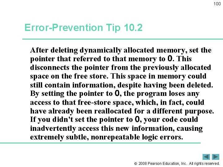 100 Error-Prevention Tip 10. 2 After deleting dynamically allocated memory, set the pointer that