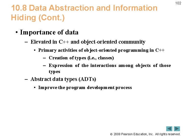 10. 8 Data Abstraction and Information Hiding (Cont. ) 102 • Importance of data