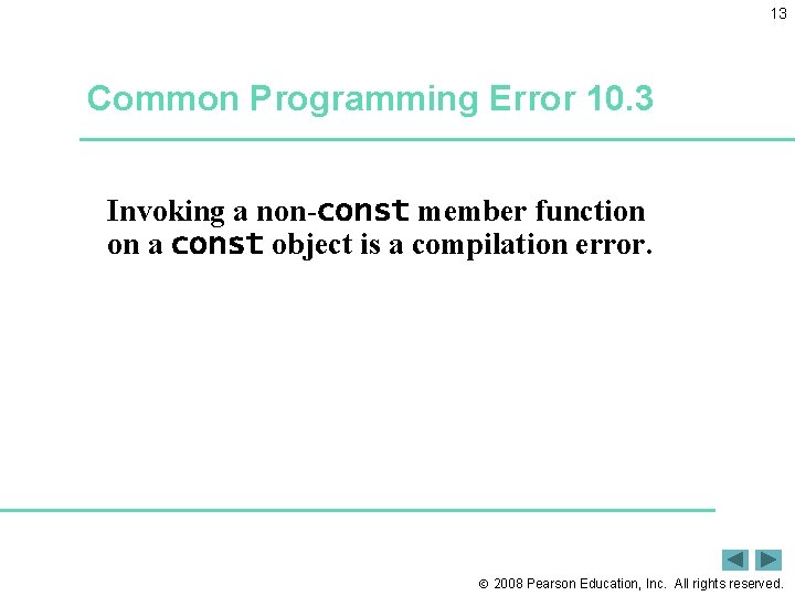 13 Common Programming Error 10. 3 Invoking a non-const member function on a const