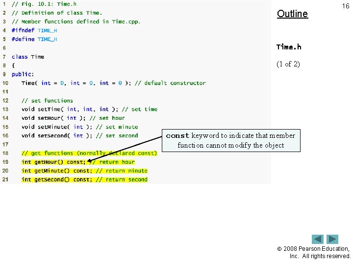 Outline 16 Time. h (1 of 2) const keyword to indicate that member function