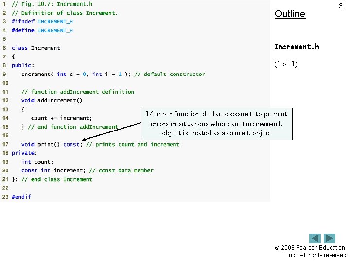 Outline 31 Increment. h (1 of 1) Member function declared const to prevent errors