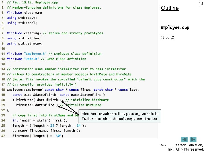 Outline 43 Employee. cpp (1 of 2) Member initializers that pass arguments to Date’s