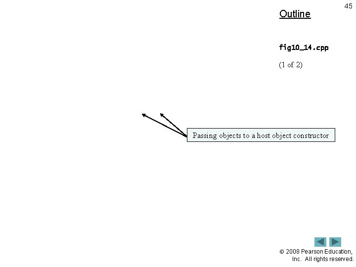 Outline 45 fig 10_14. cpp (1 of 2) Passing objects to a host object