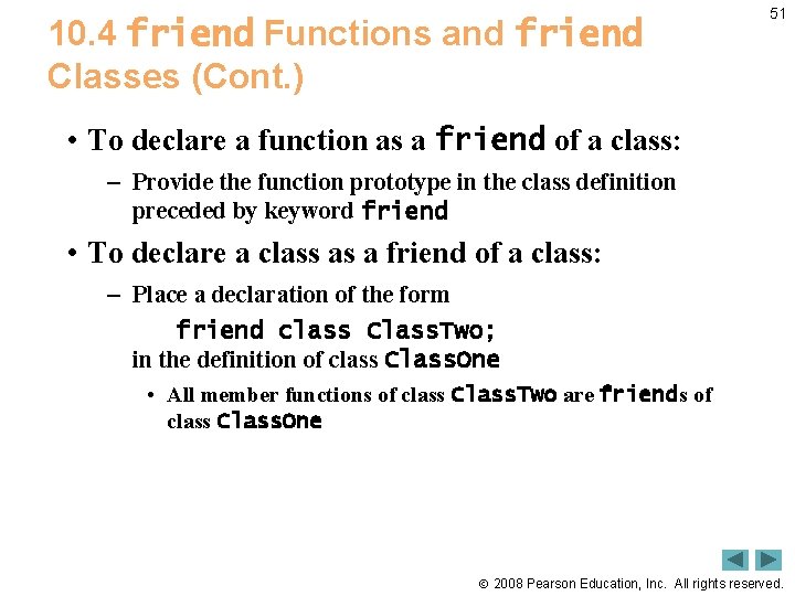 10. 4 friend Functions and friend Classes (Cont. ) 51 • To declare a