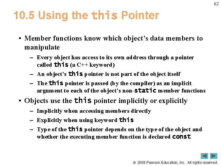 62 10. 5 Using the this Pointer • Member functions know which object’s data