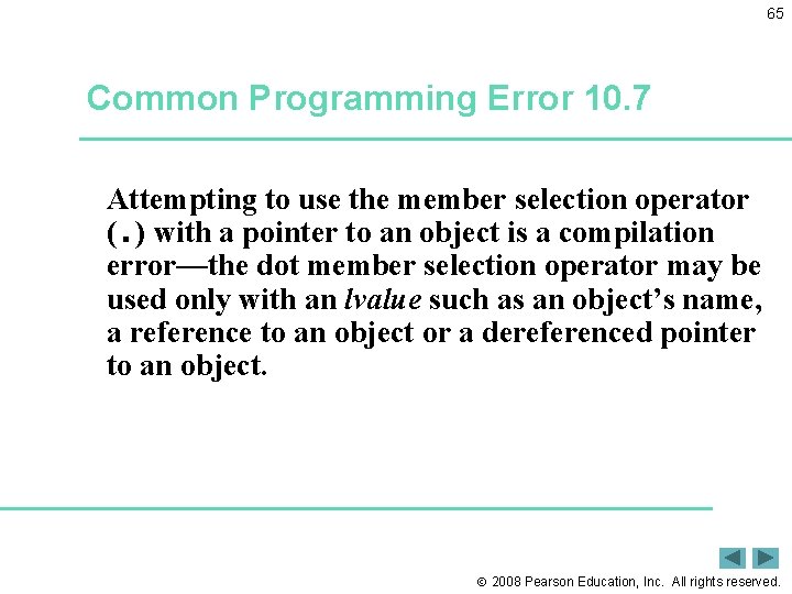 65 Common Programming Error 10. 7 Attempting to use the member selection operator (.