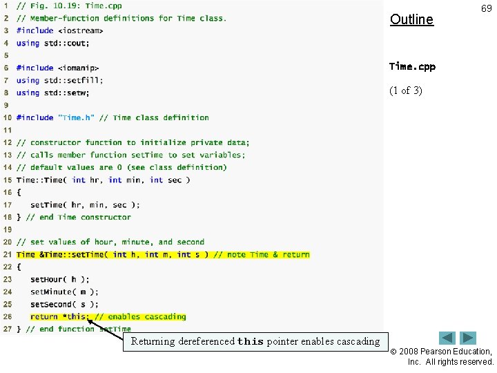 Outline 69 Time. cpp (1 of 3) Returning dereferenced this pointer enables cascading 2008