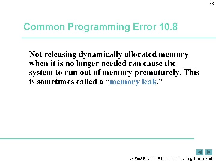 78 Common Programming Error 10. 8 Not releasing dynamically allocated memory when it is
