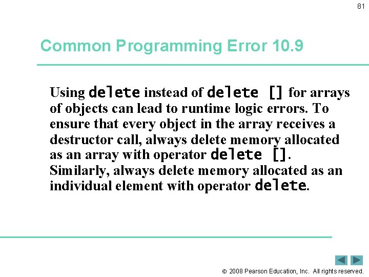 81 Common Programming Error 10. 9 Using delete instead of delete [] for arrays