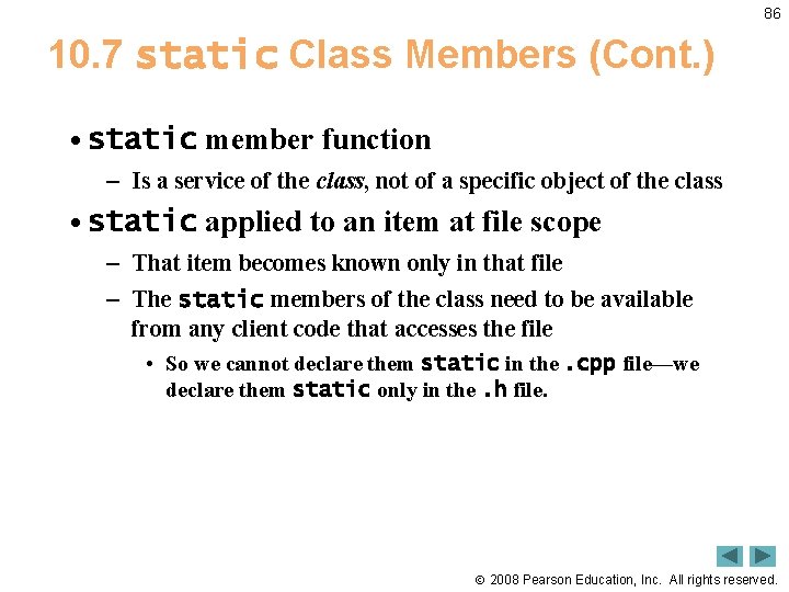 86 10. 7 static Class Members (Cont. ) • static member function – Is