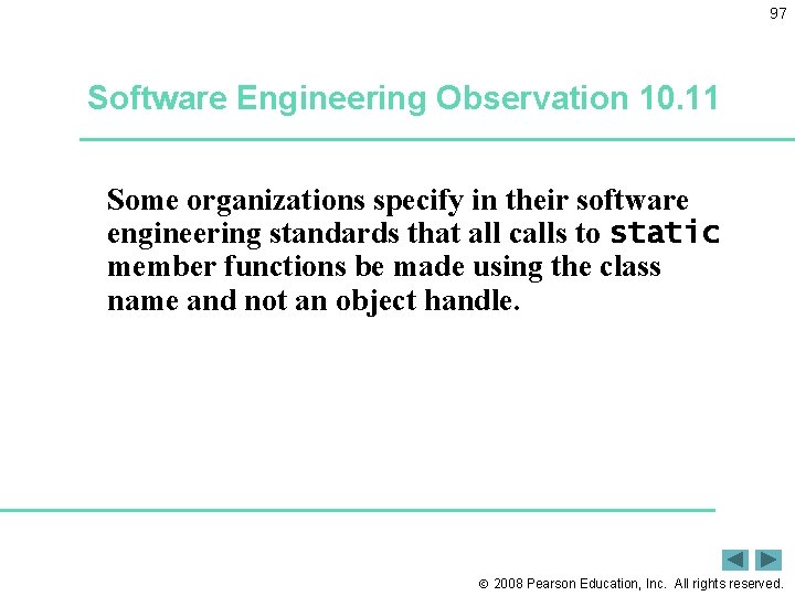 97 Software Engineering Observation 10. 11 Some organizations specify in their software engineering standards