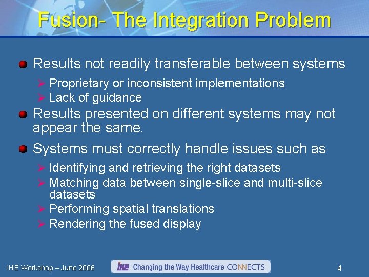 Fusion- The Integration Problem Results not readily transferable between systems Ø Proprietary or inconsistent