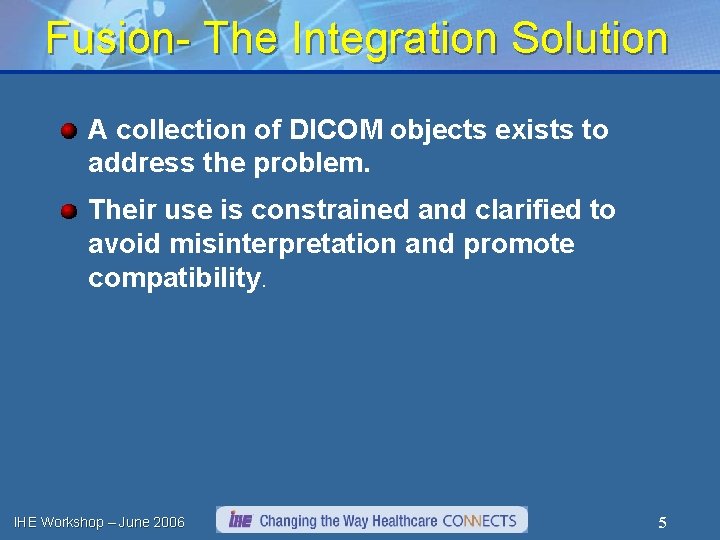 Fusion- The Integration Solution A collection of DICOM objects exists to address the problem.