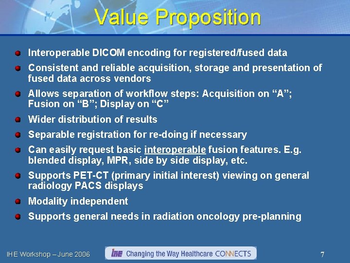 Value Proposition Interoperable DICOM encoding for registered/fused data Consistent and reliable acquisition, storage and